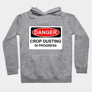 DANGER crop dusting in progress Hoodie